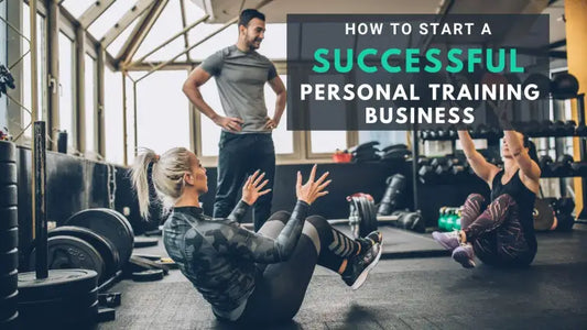 How to Start A Successful Personal Training Business