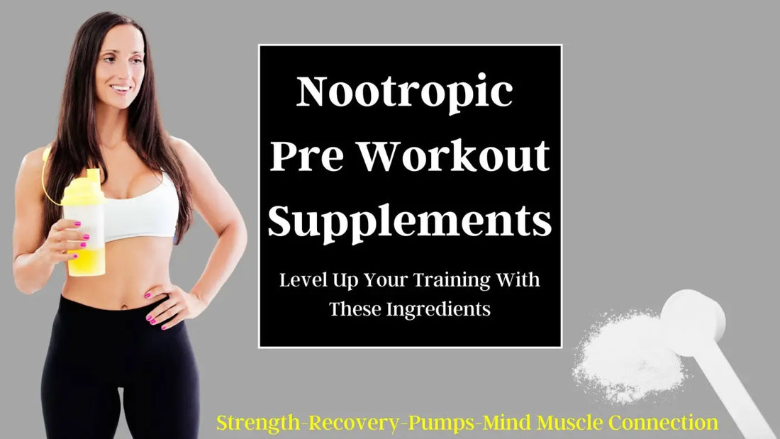 Nootropic Pre Workout Supplements