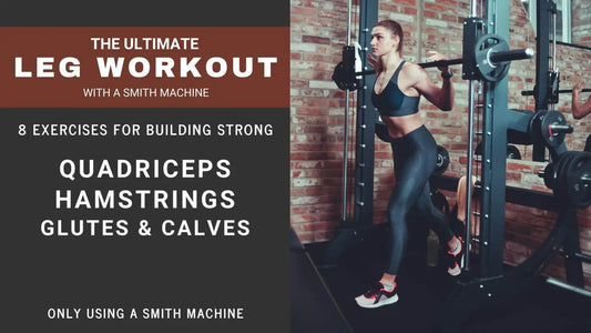 The Ultimate Leg Workout With A Smith Machine